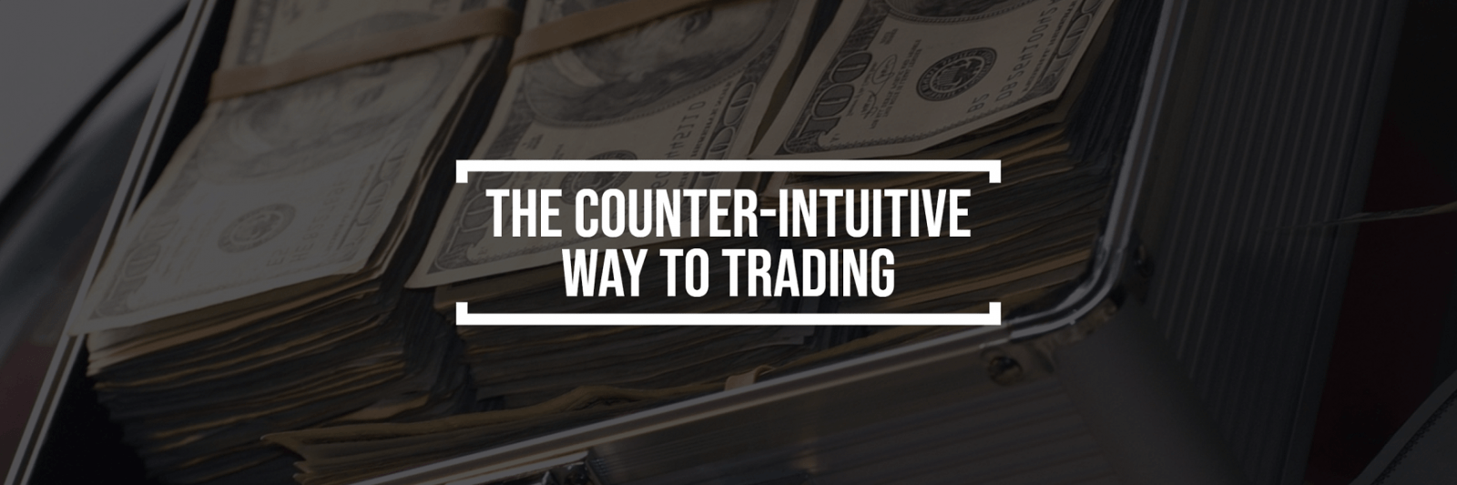 Der counter-intuitive Weg zum Handel Der counter-intuitive Weg zum Handel
